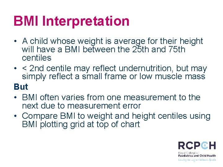 BMI Interpretation • A child whose weight is average for their height will have