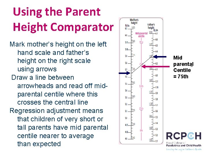 Using the Parent Height Comparator Mark mother’s height on the left hand scale and