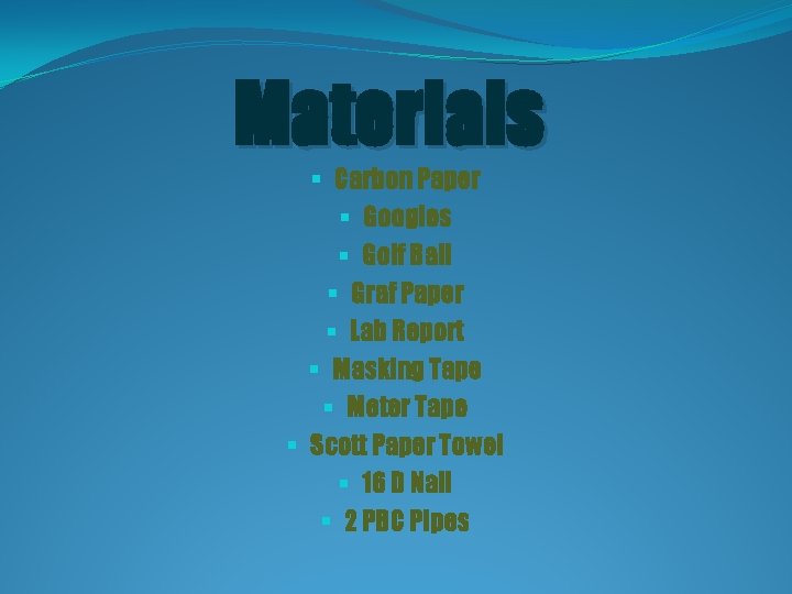 Materials § Carbon Paper § Googles § Golf Ball § Graf Paper § Lab