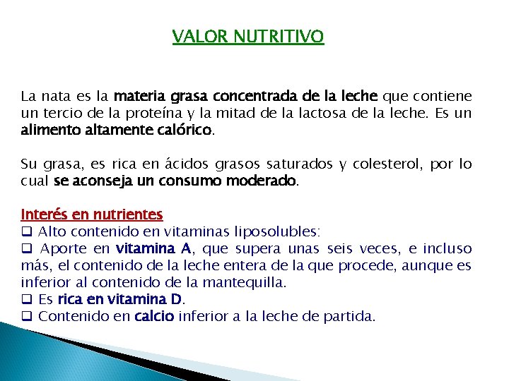 VALOR NUTRITIVO La nata es la materia grasa concentrada de la leche que contiene