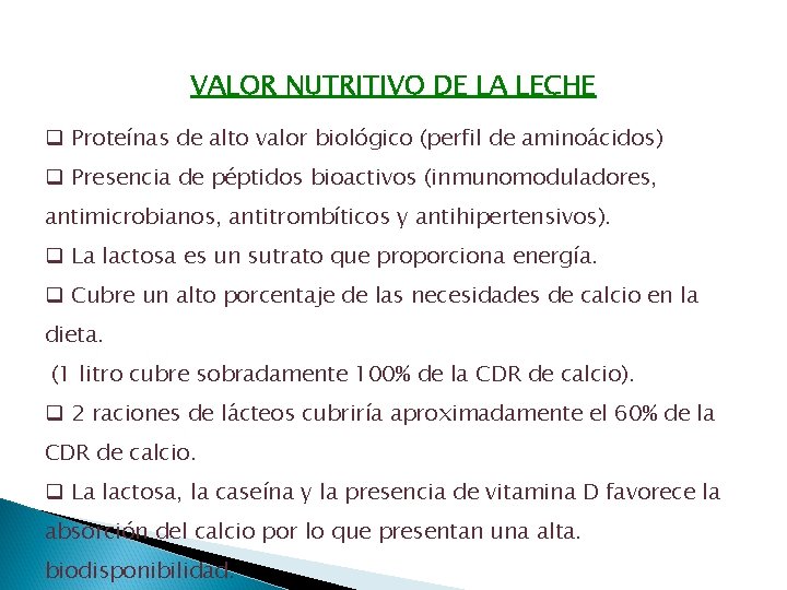 VALOR NUTRITIVO DE LA LECHE q Proteínas de alto valor biológico (perfil de aminoácidos)