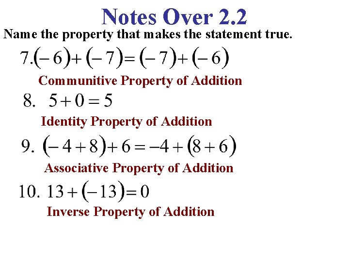 Notes Over 2. 2 Name the property that makes the statement true. Communitive Property