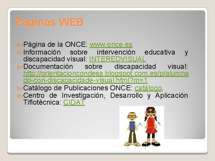 Páginas WEB Página de la Información ONCE: www. once. es sobre intervención educativa y