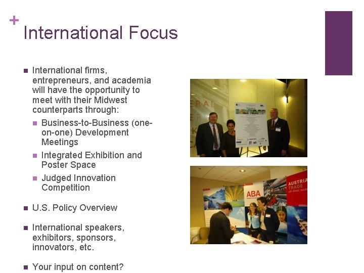 + International Focus n International firms, entrepreneurs, and academia will have the opportunity to