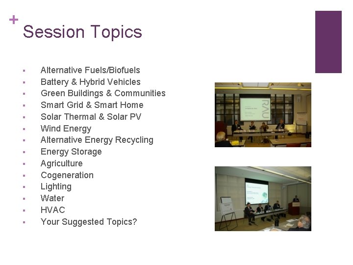 + Session Topics § § § § Alternative Fuels/Biofuels Battery & Hybrid Vehicles Green