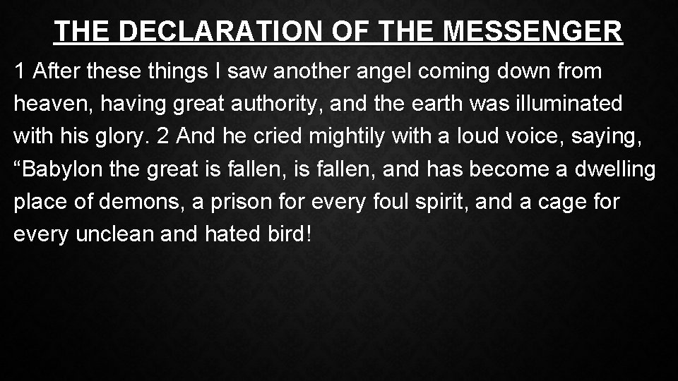 THE DECLARATION OF THE MESSENGER 1 After these things I saw another angel coming