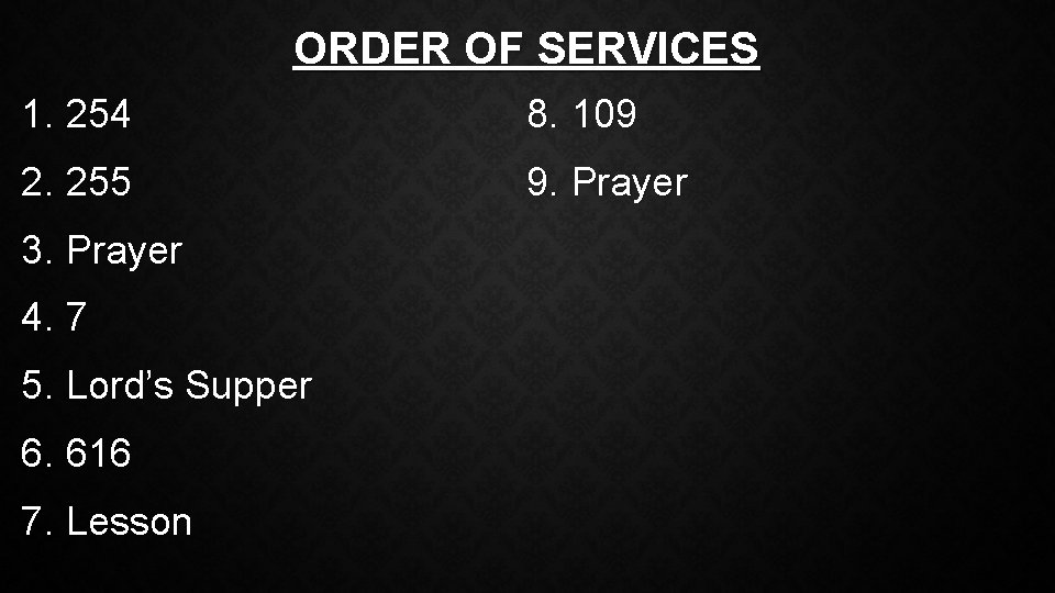 ORDER OF SERVICES 1. 254 8. 109 2. 255 9. Prayer 3. Prayer 4.