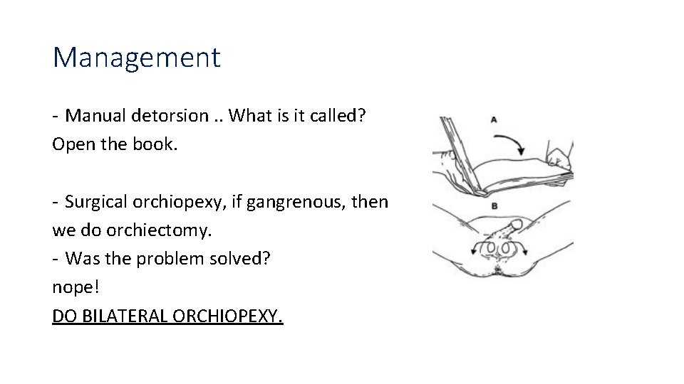 Management - Manual detorsion. . What is it called? Open the book. - Surgical