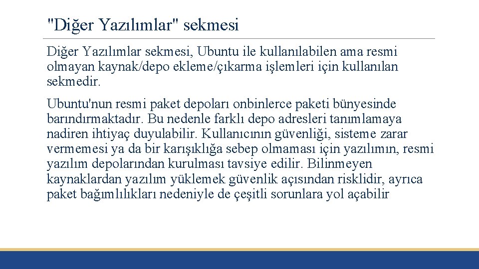 "Diğer Yazılımlar" sekmesi Diğer Yazılımlar sekmesi, Ubuntu ile kullanılabilen ama resmi olmayan kaynak/depo ekleme/çıkarma