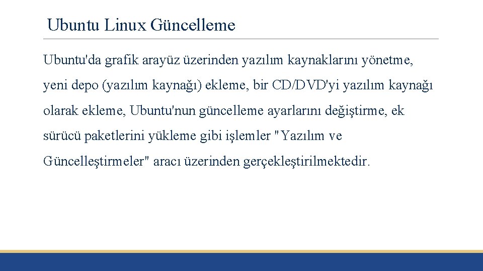 Ubuntu Linux Güncelleme Ubuntu'da grafik arayüz üzerinden yazılım kaynaklarını yönetme, yeni depo (yazılım kaynağı)