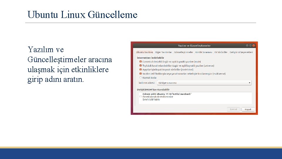 Ubuntu Linux Güncelleme Yazılım ve Güncelleştirmeler aracına ulaşmak için etkinliklere girip adını aratın. 