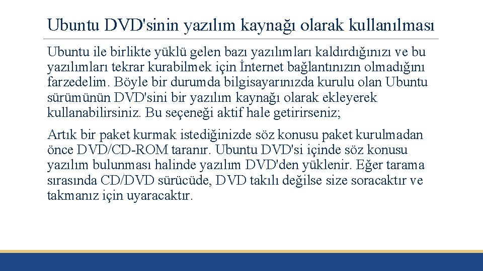 Ubuntu DVD'sinin yazılım kaynağı olarak kullanılması Ubuntu ile birlikte yüklü gelen bazı yazılımları kaldırdığınızı