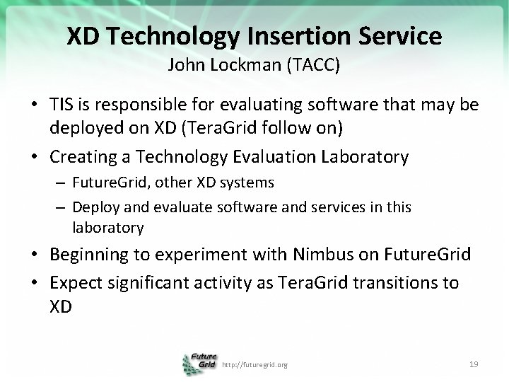 XD Technology Insertion Service John Lockman (TACC) • TIS is responsible for evaluating software