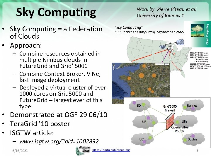 Sky Computing • Sky Computing = a Federation of Clouds • Approach: Work by