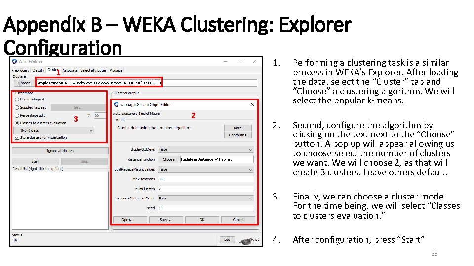 Appendix B – WEKA Clustering: Explorer Configuration 1 3 2 1. Performing a clustering