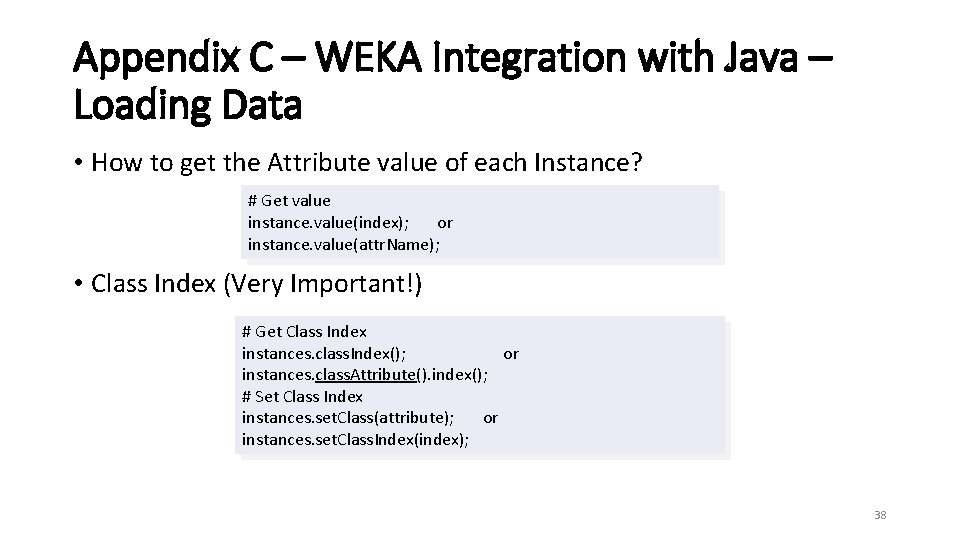 Appendix C – WEKA Integration with Java – Loading Data • How to get