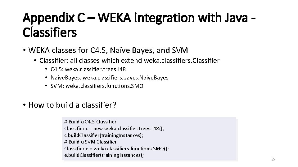 Appendix C – WEKA Integration with Java Classifiers • WEKA classes for C 4.