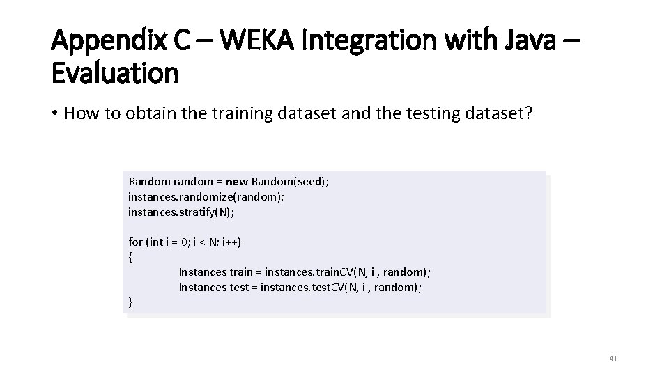 Appendix C – WEKA Integration with Java – Evaluation • How to obtain the