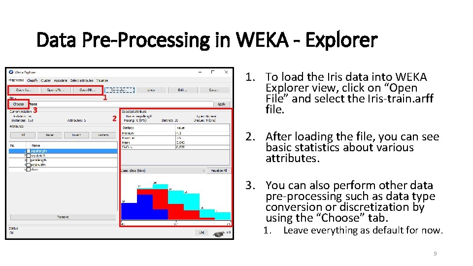 Data Pre-Processing in WEKA - Explorer 1 3 2 1. To load the Iris