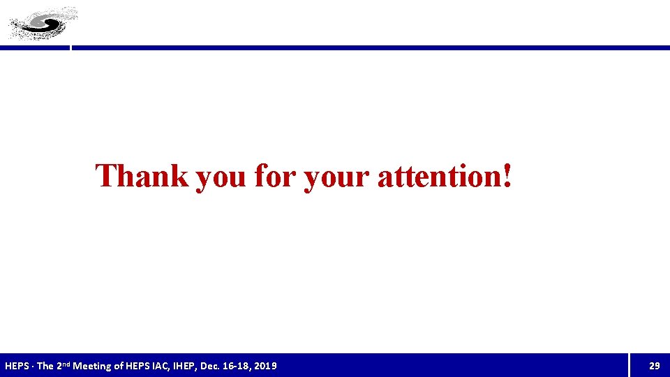 Thank you for your attention! HEPS · The 2 nd Meeting of HEPS IAC,