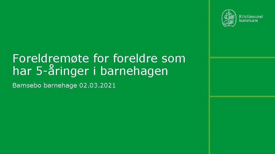 Foreldremøte foreldre som har 5 -åringer i barnehagen Bamsebo barnehage 02. 03. 2021 