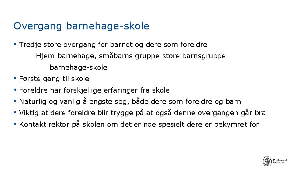 Overgang barnehage-skole • Tredje store overgang for barnet og dere som foreldre Hjem-barnehage, småbarns