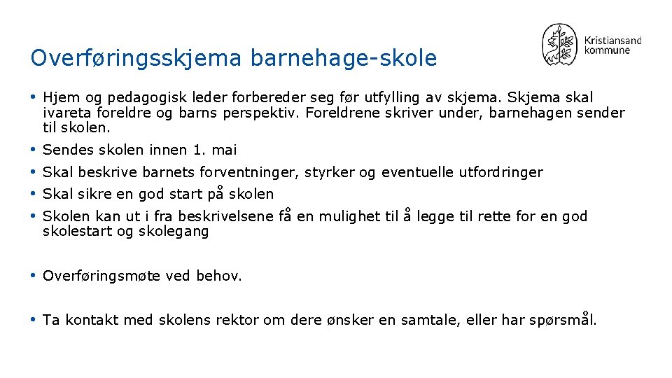 Overføringsskjema barnehage-skole • Hjem og pedagogisk leder forbereder seg før utfylling av skjema. Skjema