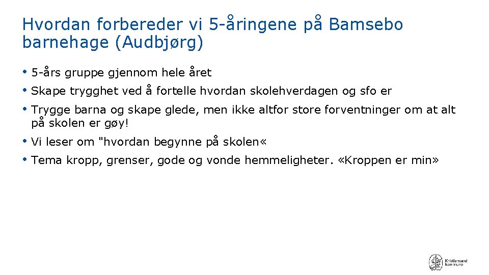 Hvordan forbereder vi 5 -åringene på Bamsebo barnehage (Audbjørg) • 5 -års gruppe gjennom