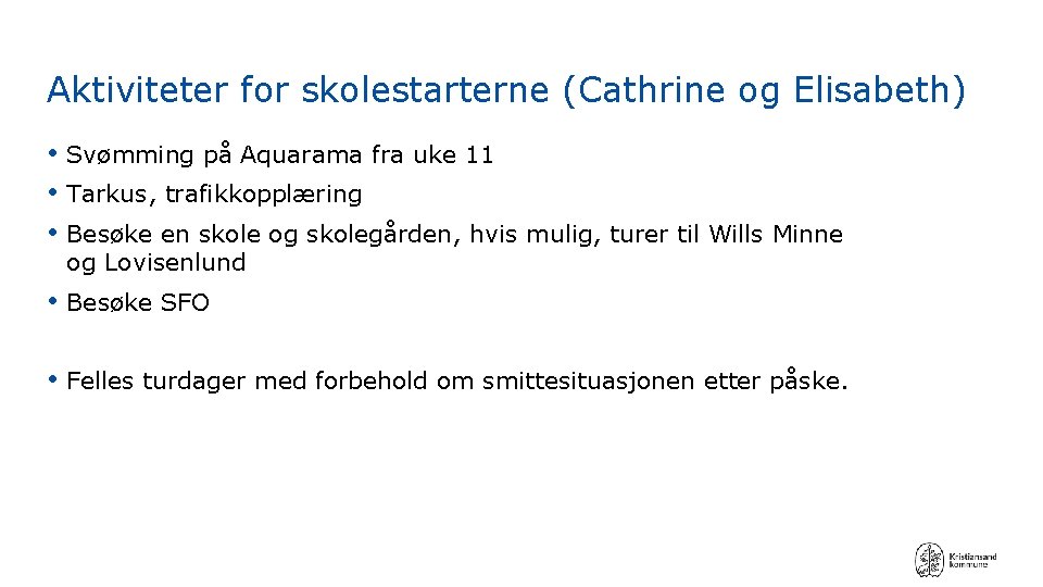 Aktiviteter for skolestarterne (Cathrine og Elisabeth) • Svømming på Aquarama fra uke 11 •