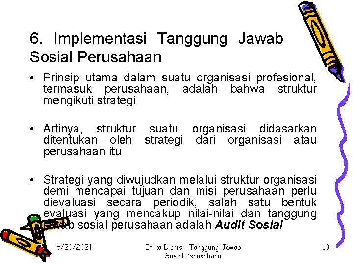 6. Implementasi Tanggung Jawab Sosial Perusahaan • Prinsip utama dalam suatu organisasi profesional, termasuk 6. Implementasi Tanggung Jawab Sosial Perusahaan • Prinsip utama dalam suatu organisasi profesional, termasuk