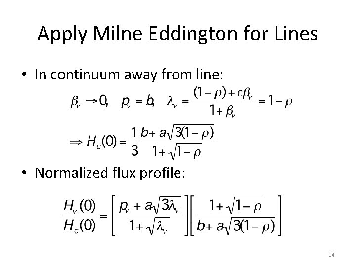 Apply Milne Eddington for Lines • In continuum away from line: • Normalized flux