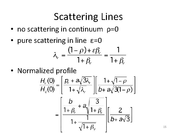 Scattering Lines • no scattering in continuum ρ=0 • pure scattering in line ε=0