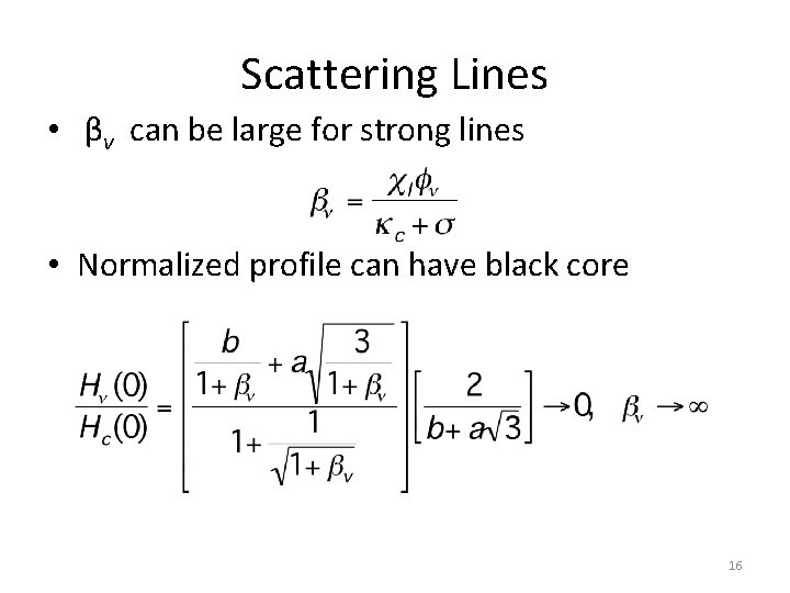 Scattering Lines • βν can be large for strong lines • Normalized profile can