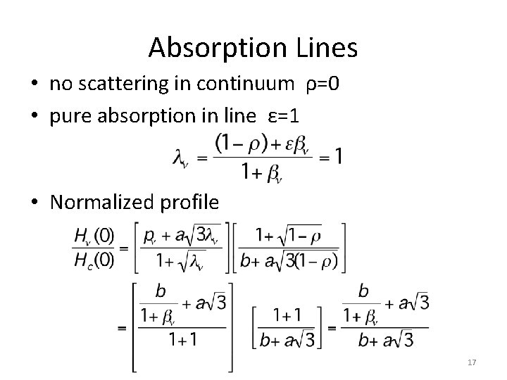 Absorption Lines • no scattering in continuum ρ=0 • pure absorption in line ε=1