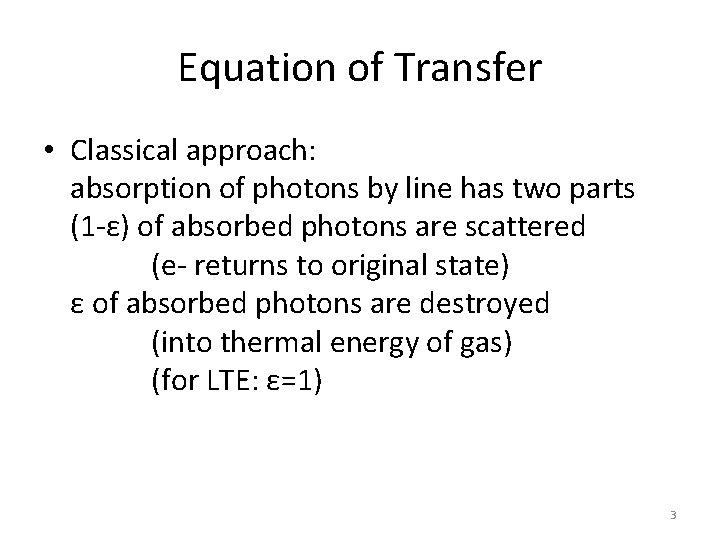 Equation of Transfer • Classical approach: absorption of photons by line has two parts