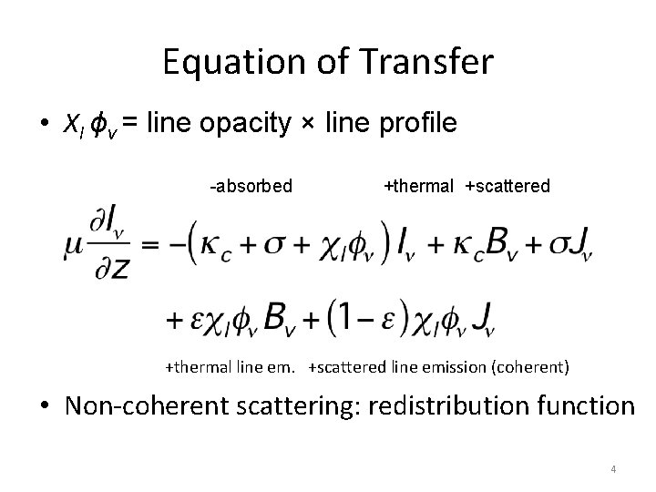 Equation of Transfer • Χl ϕν = line opacity × line profile -absorbed +thermal