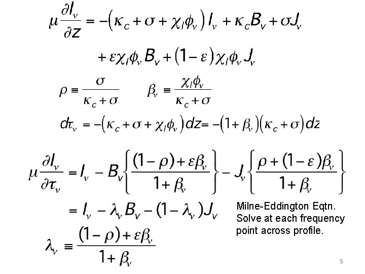 Milne-Eddington Eqtn. Solve at each frequency point across profile. 5 