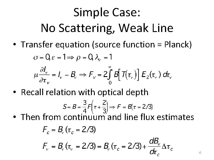 Simple Case: No Scattering, Weak Line • Transfer equation (source function = Planck) •