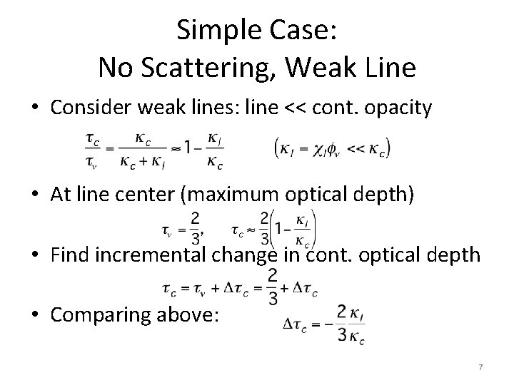 Simple Case: No Scattering, Weak Line • Consider weak lines: line << cont. opacity