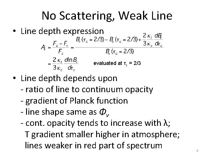 No Scattering, Weak Line • Line depth expression evaluated at τc = 2/3 •