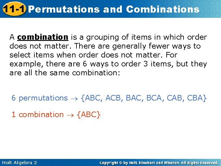 11 -1 Permutations and Combinations A combination is a grouping of items in which