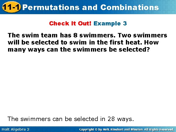 11 -1 Permutations and Combinations Check It Out! Example 3 The swim team has