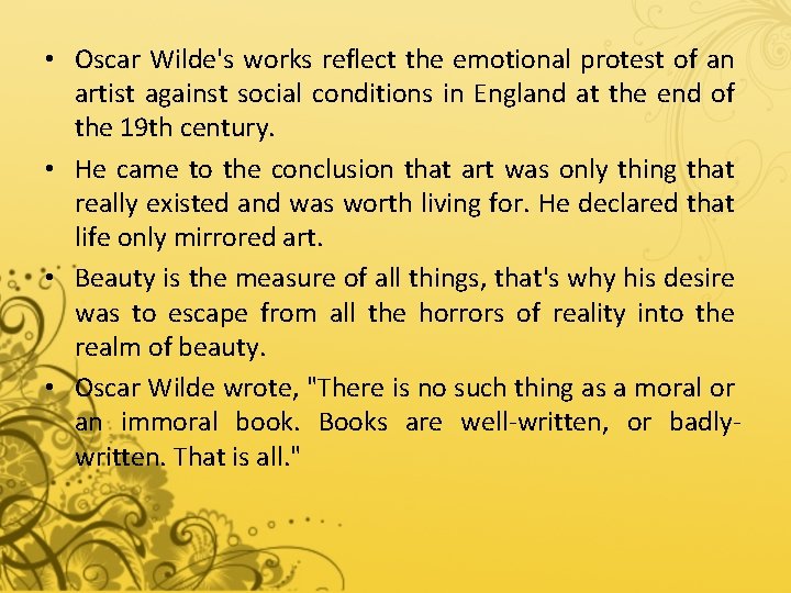  • Oscar Wilde's works reflect the emotional protest of an artist against social