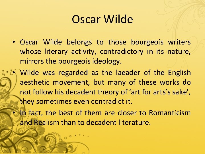 Oscar Wilde • Oscar Wilde belongs to those bourgeois writers whose literary activity, contradictory
