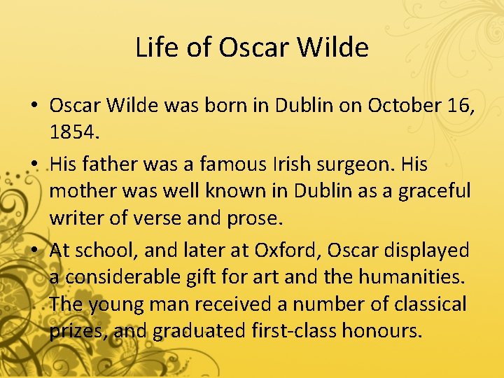 Life of Oscar Wilde • Oscar Wilde was born in Dublin on October 16,