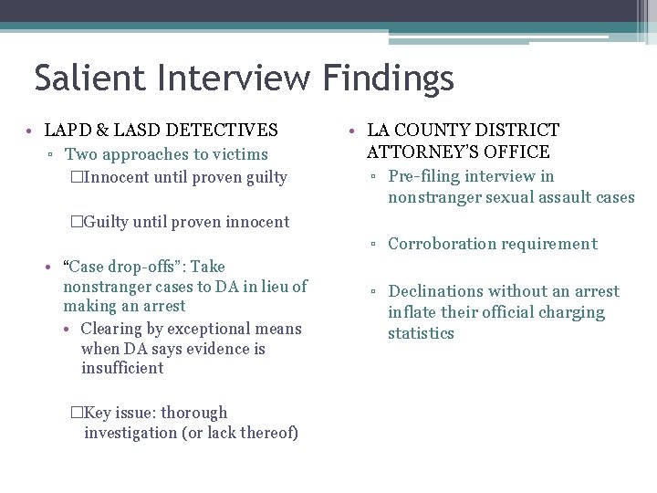 Salient Interview Findings • LAPD & LASD DETECTIVES ▫ Two approaches to victims �Innocent