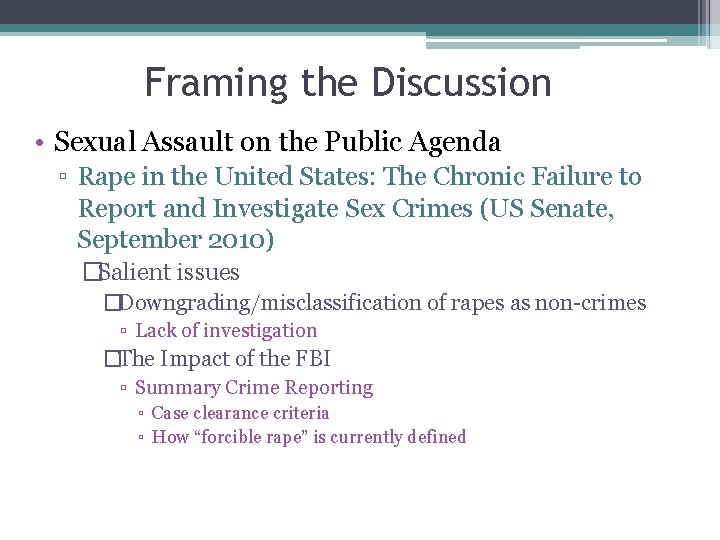 Framing the Discussion • Sexual Assault on the Public Agenda ▫ Rape in the