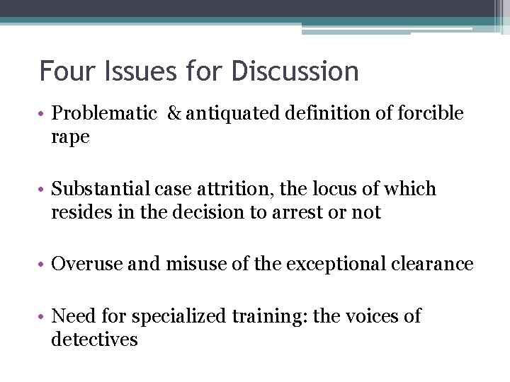 Four Issues for Discussion • Problematic & antiquated definition of forcible rape • Substantial