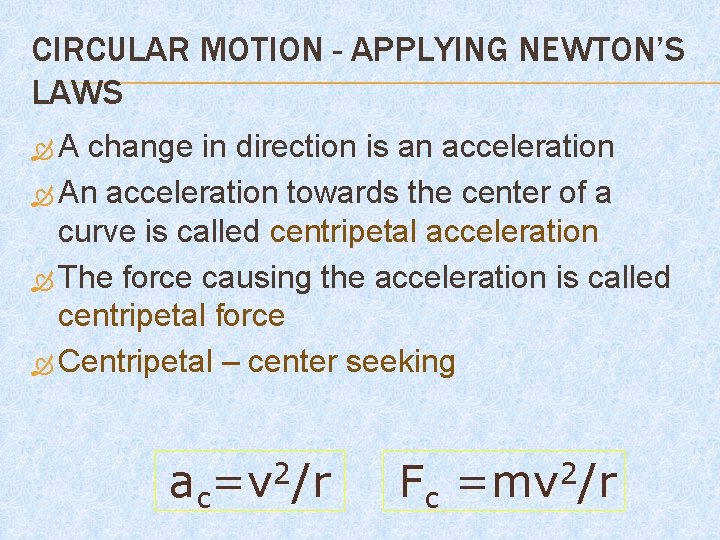 CIRCULAR MOTION - APPLYING NEWTON’S LAWS A change in direction is an acceleration An