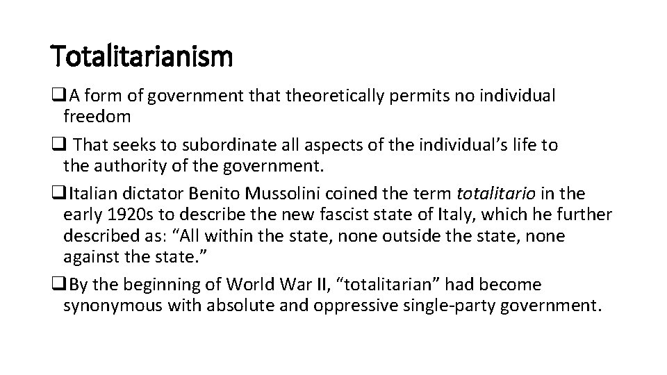 Totalitarianism q. A form of government that theoretically permits no individual freedom q That